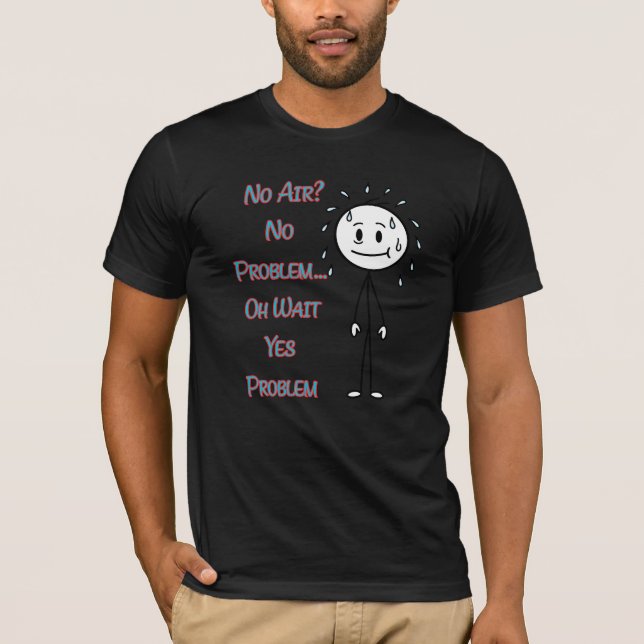 Ingen luft? Inget problem… Oj, vänta, jo det är et T Shirt (Framsida)
