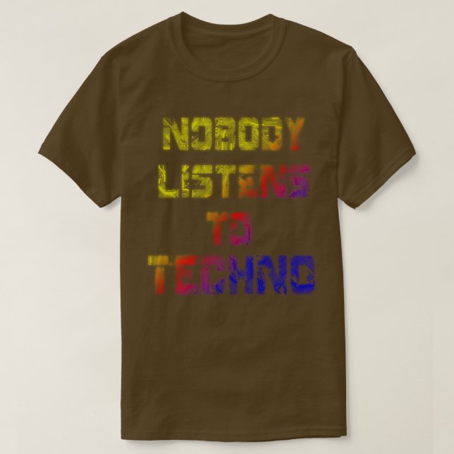 Ingen lyssnar på Techno Rainbow-versionen T Shirt (Design framsida)