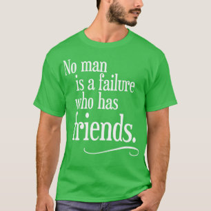 Ingen människa är ett misslyckande som har vänner t shirt