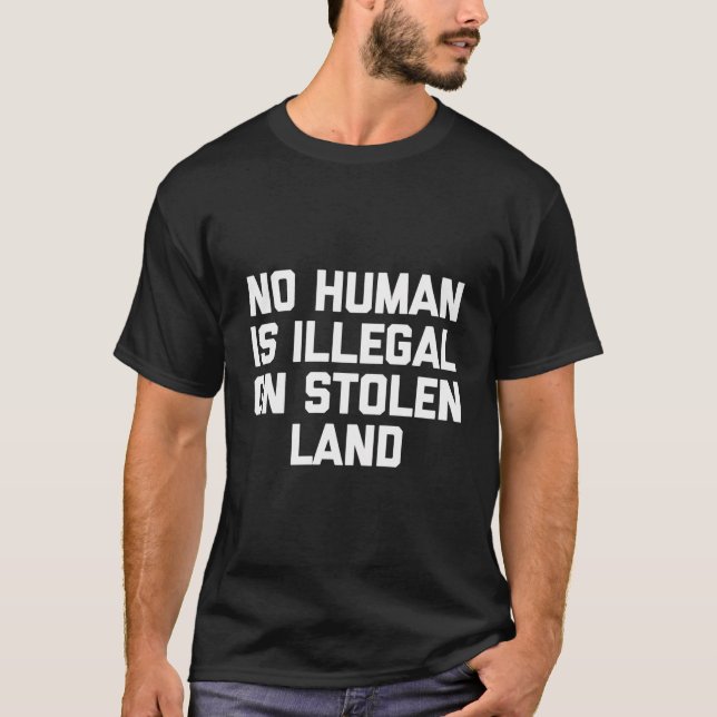 Ingen människa är olaglig på Stolen Land T-Shirt F (Framsida)