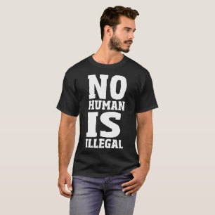 Ingen människa är olaglig t shirt