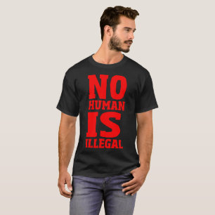 Ingen människa är olaglig t shirt