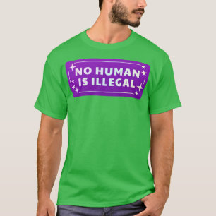 Ingen människa är olaglig t shirt