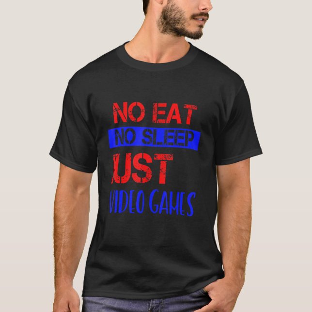 Ingen mat, inget viloläge, bara videospel Humor T Shirt (Framsida)