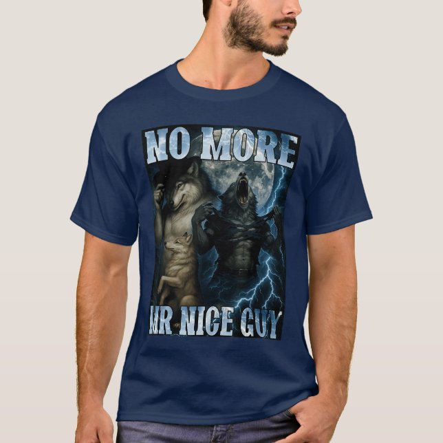 Ingen mer Mr Nice Guy Rolig Alpha Wolf Meme Pappa  T Shirt (Framsida)