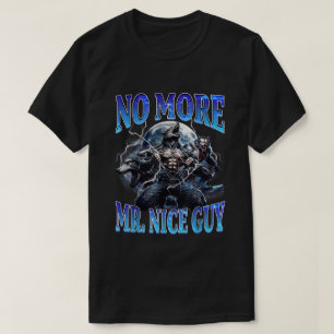Ingen mer Mr Nice Guy Rolig Alpha Wolf Pappa Meme  T Shirt
