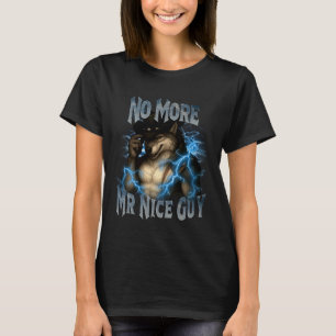Ingen mer snälling Rollig Alpha Wolf Meme Ur balan T Shirt