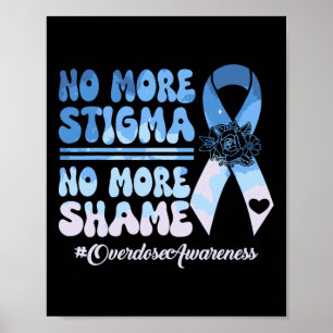 Ingen mer stigma Ingen mer skam Överdosmedvetande Poster