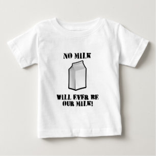 Ingen mjölk som någonsin ska, är vår mjölk t shirt