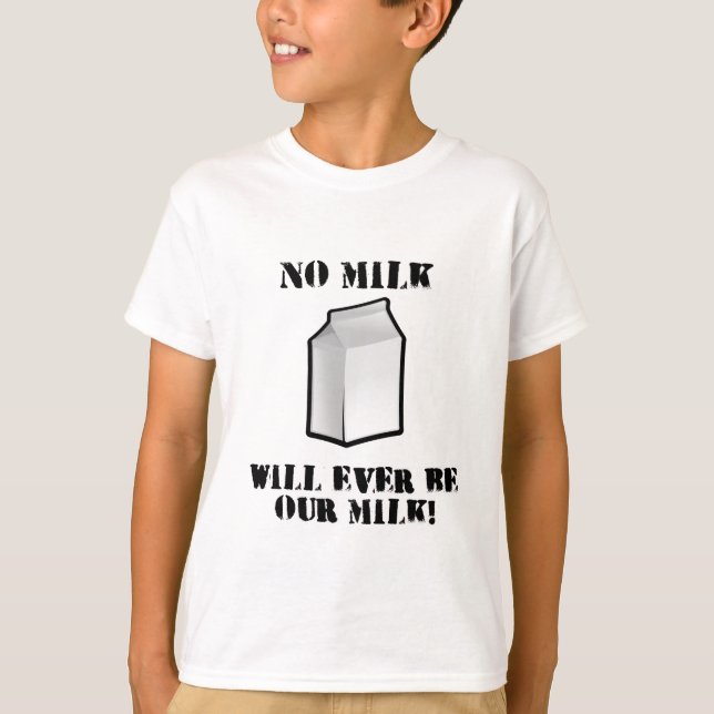 Ingen mjölk som någonsin ska, är vår mjölk tee shirt (Framsida)
