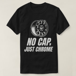 Ingen mössa bara krom t shirt