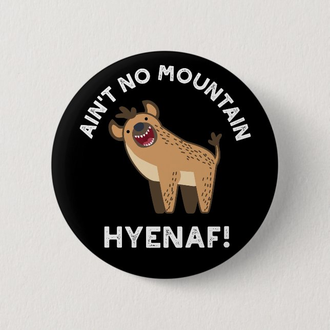Ingen Mountain Hyenaf Funny Hyena Pun Mörk BG Knapp (Framsida)
