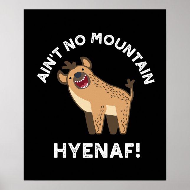 Ingen Mountain Hyenaf Funny Hyena Pun Mörk BG Poster (Framsidan)