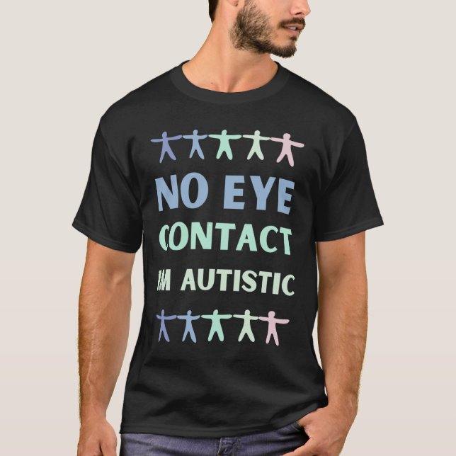 Ingen Öga kontaktar autismbeteendet T Shirt (Framsida)