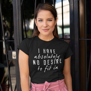 Ingen önskan att passa in t shirt