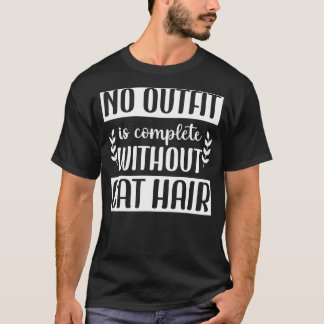 Ingen outfit är komplett utan katthår Katt Grafisk T Shirt