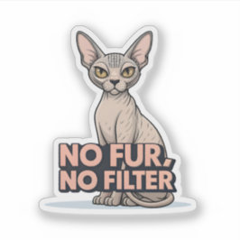 Ingen päls ingen filter Sphynx Katt Attityd Konst Klistermärken