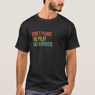 Ingen panik, piloten har anlänt - Lustigt pilot q T Shirt