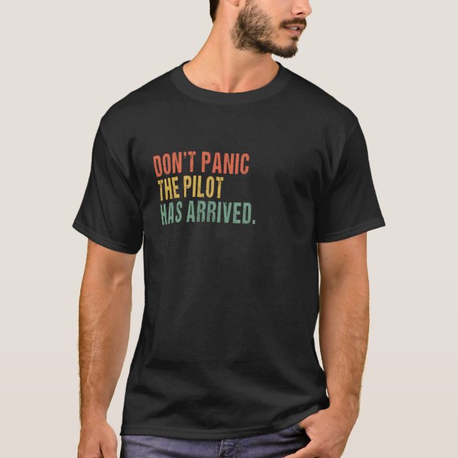 Ingen panik, piloten har anlänt - Lustigt pilot q T Shirt (Framsida)