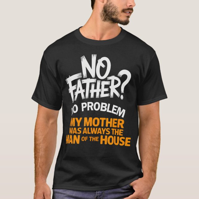 Ingen Pappa Inget Problem Försumlig Pappa Mors Dag T Shirt (Framsida)