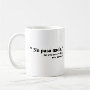 Ingen Pasa Nada när allt Esta Pasando Funny Kaffemugg