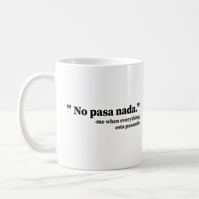 Ingen Pasa Nada när allt Esta Pasando Funny Kaffemugg (Vänster)