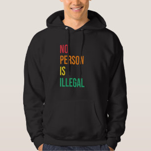 Ingen person är illegal mänskliga rättigheter immi hoodie