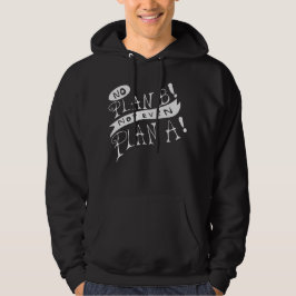 Ingen Plan B Inte Ens Plan A Hoodie