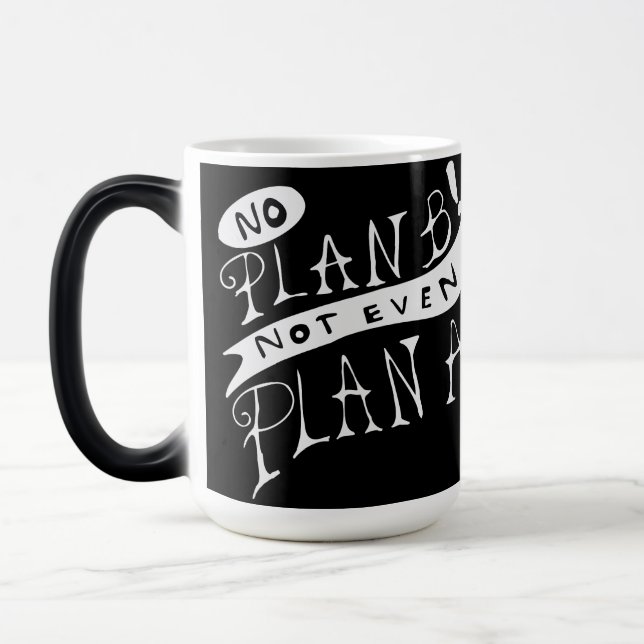 Ingen Plan B Inte Ens Plan A Magisk Mugg (Vänster)