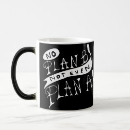Ingen Plan B Inte Ens Plan A Magisk Mugg