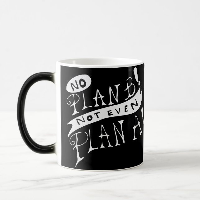 Ingen Plan B Inte Ens Plan A Magisk Mugg (Vänster)