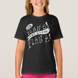 Ingen Plan B Inte Ens Plan A T Shirt