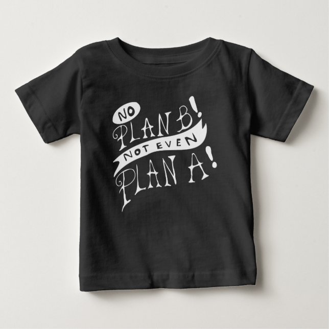 Ingen Plan B Inte Ens Plan A T Shirt (Framsida)