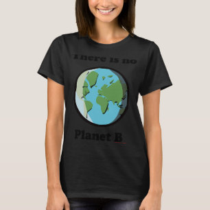 Ingen plan B Jorddag Klimat-förändringsapparat T Shirt