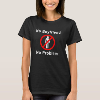Ingen Pojkvän Inget Problem T Shirt