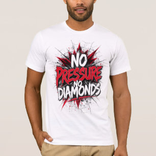 Ingen press utan diamanter - djärv motivation t shirt