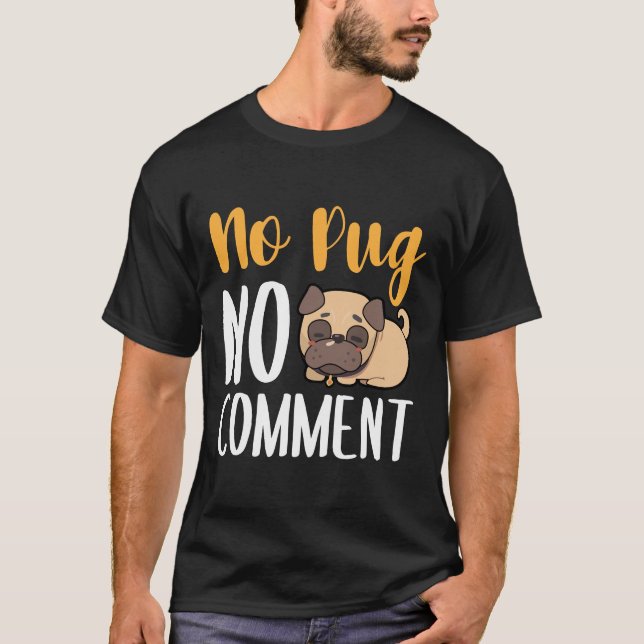 Ingen Pug No Comment Classic T-Shirt 135 (Framsida)
