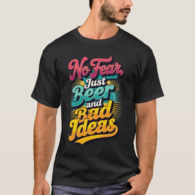 Ingen rädsla, bara öl och dåliga idéer t shirt (Framsida)