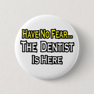 Ingen rädsla... Dentisten är här. Knapp