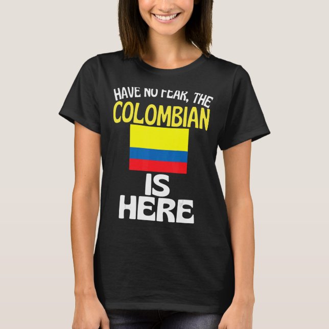 Ingen rädsla för att colombianerna är här i Colomb T Shirt (Framsida)