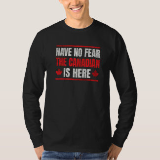 Ingen rädsla för att kanadensaren är här t shirt