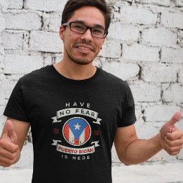 Ingen rädsla för att Puerto Rican är här. T Shirt