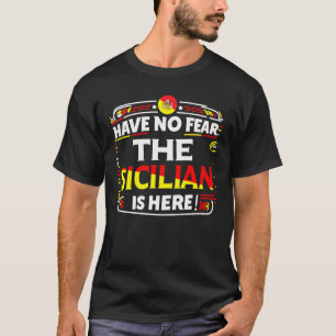 Ingen rädsla för att sicilianaren är här! t shirt