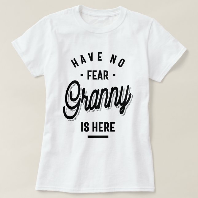 Ingen rädsla för Granny är här. Grandma Gifts T Shirt (Design framsida)