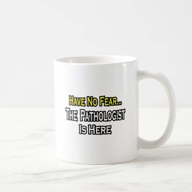 Ingen rädsla, patologen är här kaffemugg (Höger)