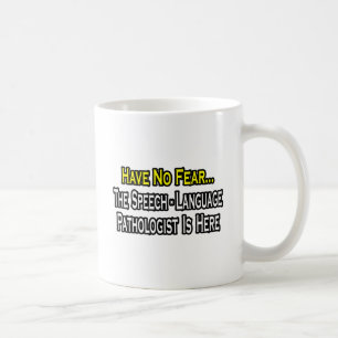 Ingen rädsla, Tal-språkets patolog är här Kaffemugg