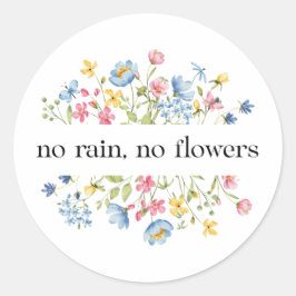 Ingen regn, inga blommor | runt klistermärke