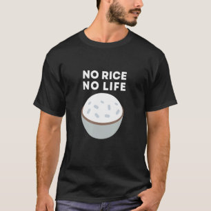 Ingen Ris No Life Ris Asian Food Har Ris T Shirt