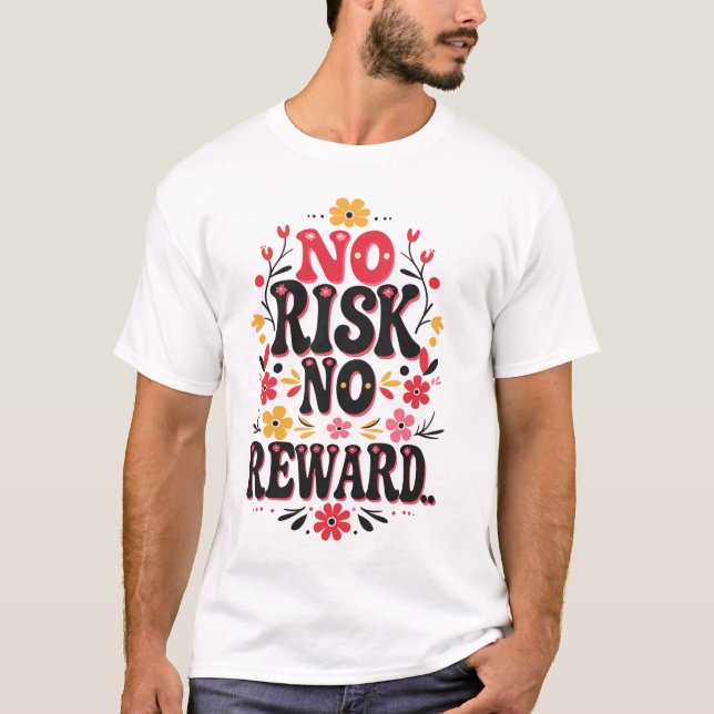 Ingen risk, ingen belöning - djärv motivation t shirt (Framsida)