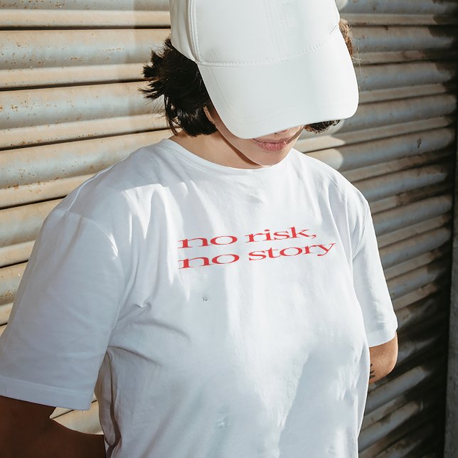 "Ingen risk, ingen story" T-shirt (Skapare uppladdad)